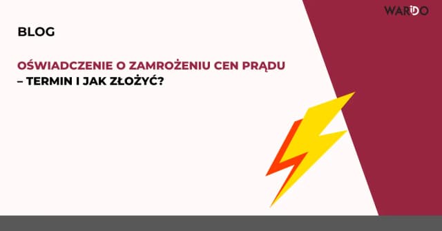 Jak złożyć oświadczenie o zamrożeniu cen prądu i uniknąć strat