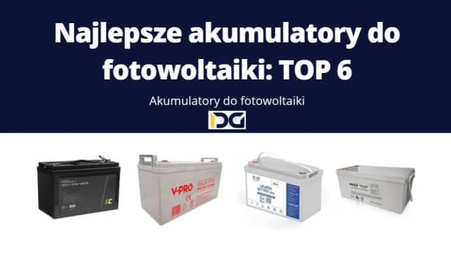 Jaki akumulator do fotowoltaiki? Wybierz najlepszy i uniknij kosztów